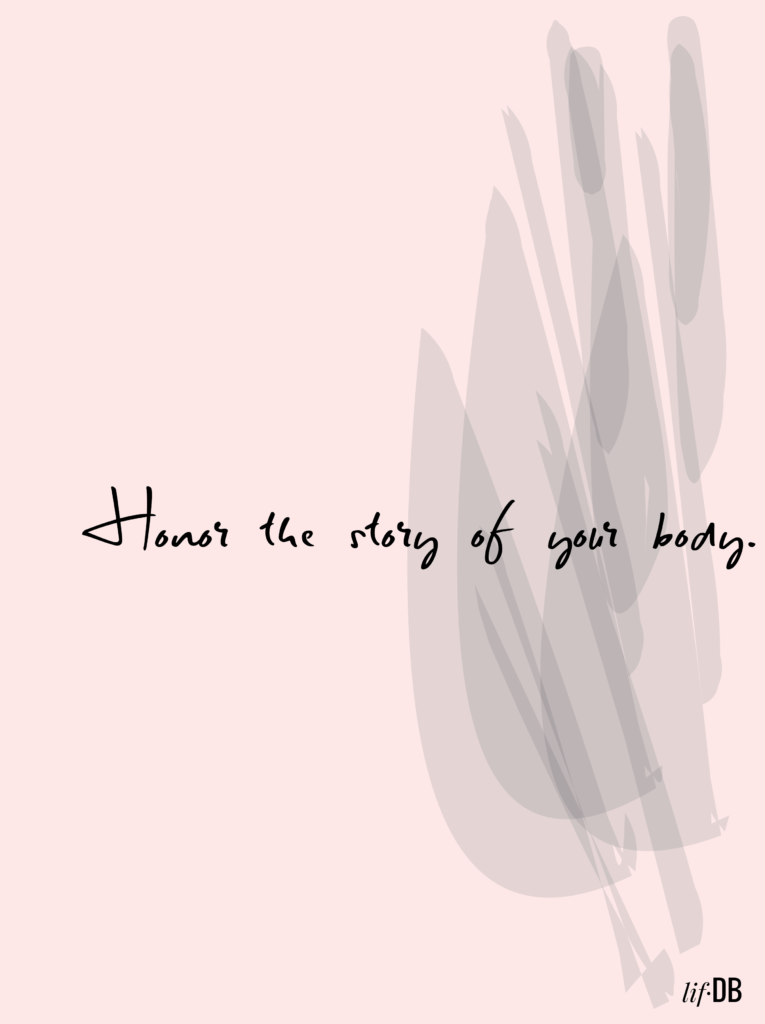 Honor the story of your body.